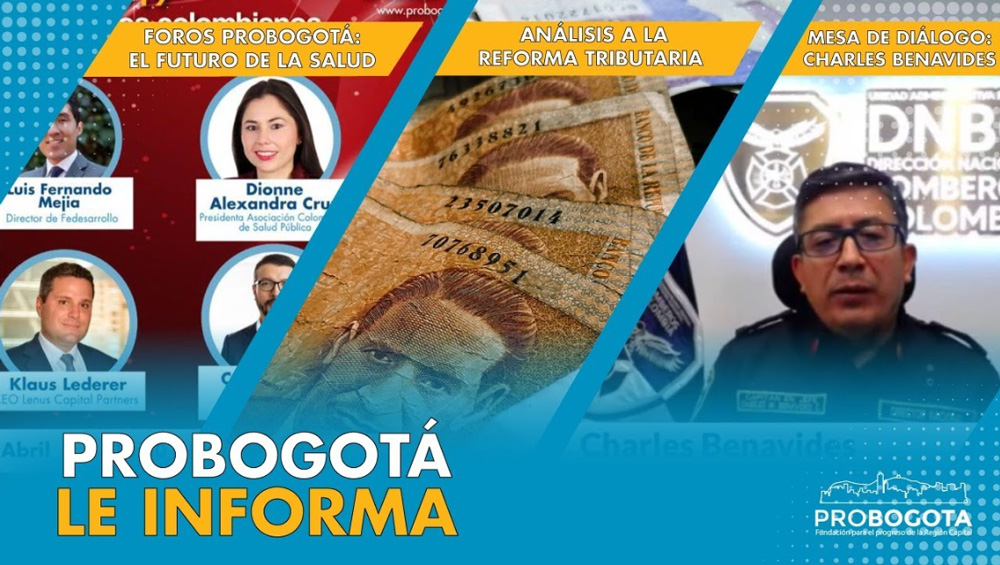 #ProBogotáLeInforma​​​ | Lo que no sabias de: Reforma Tributaria, Salud en Colombia, Desastres.