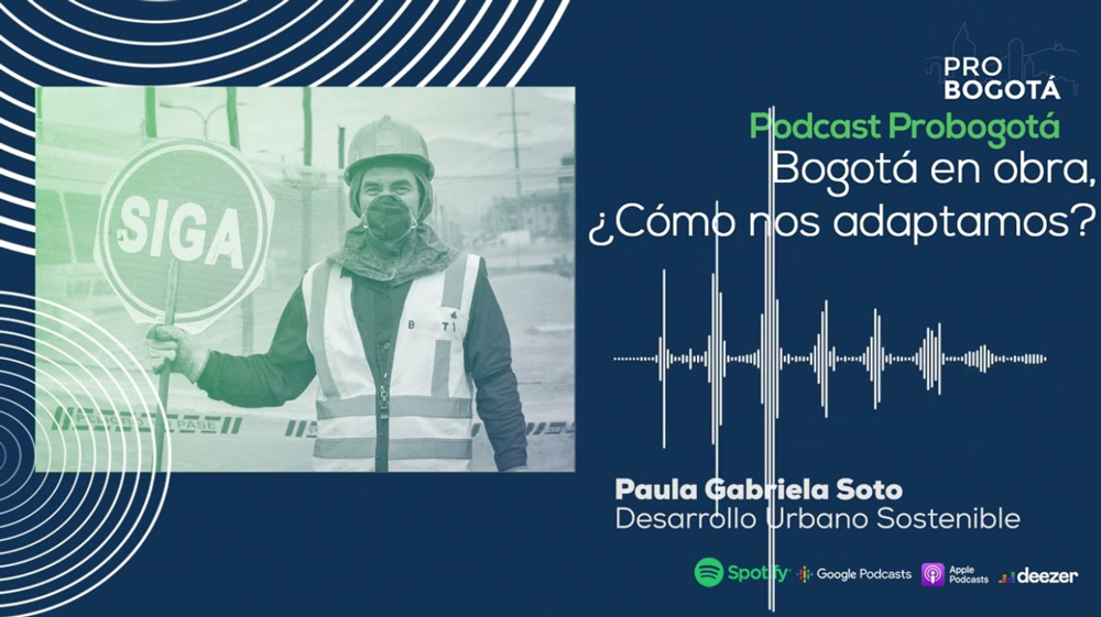 Podcast Probogotá| Episodio 7 | Bogotá en obra, ¿Cómo nos adaptamos?